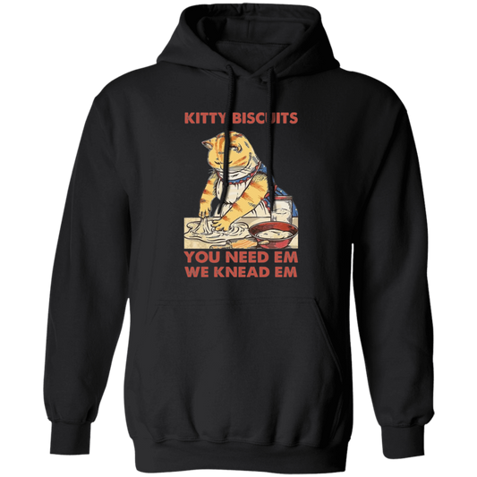 Kitty Biscuits, You Need Em, We Knead Em, Cute Cat, Cat Cooking Pullover Hoodie