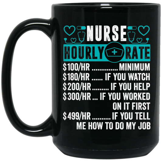 Nurse Hourly Rate, Funny Nurse, Best Of Nurse Black Mug