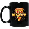 My Life Is Pizza, Pizza Lover Gift, Best Pizza, Best Food Is Pizza, My Love Black Mug