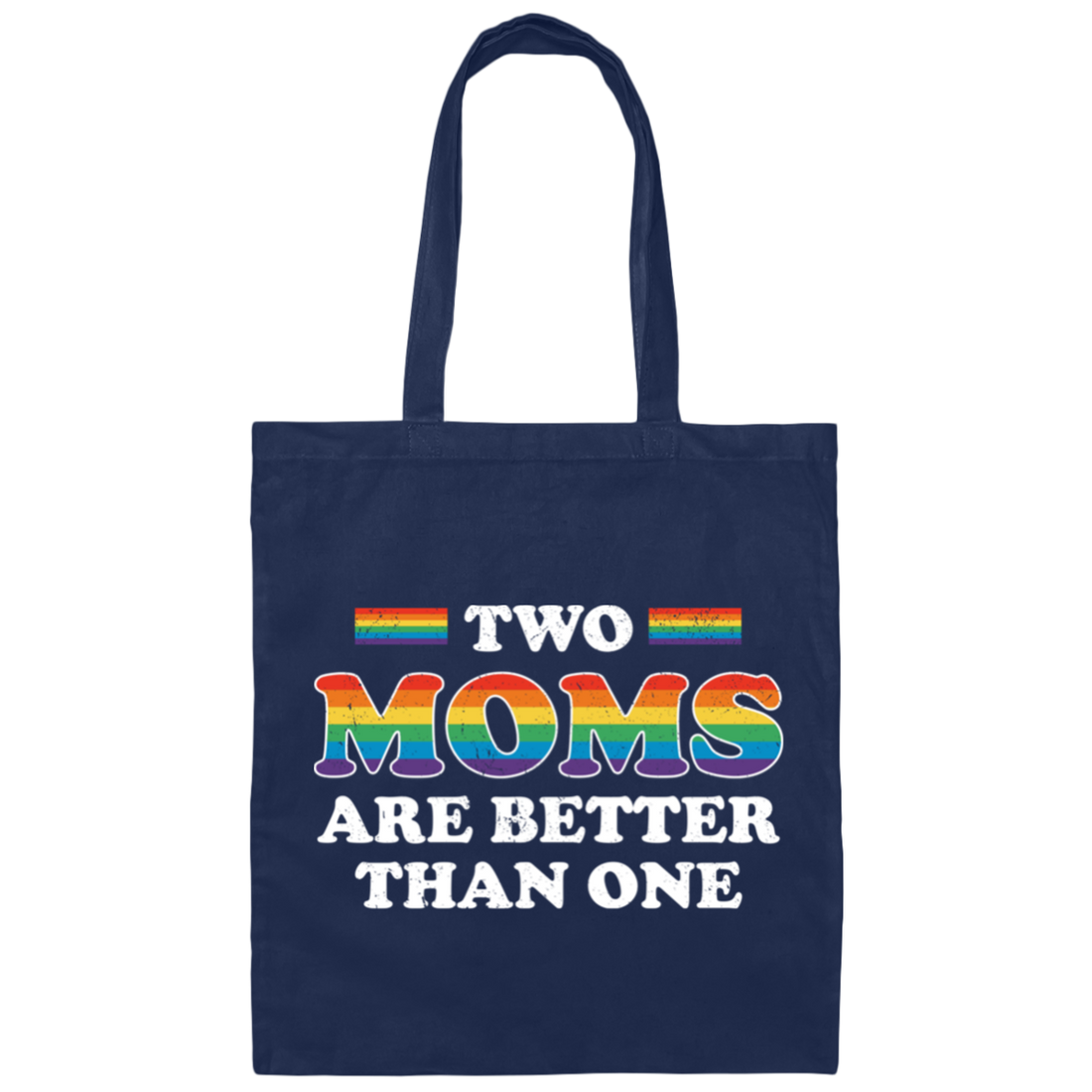 Two Moms Are Better Than One, My Moms Are Lesbian Canvas Tote Bag