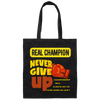 Real Champion, Never Give Up, Best Champion For You Canvas Tote Bag