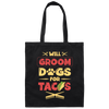 Dog Gift, Grooming Dog For Tacos, Love Tacos Food Giftm Groom Love Gift Canvas Tote Bag
