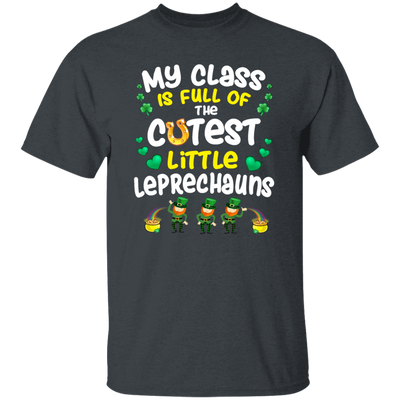 Class Is Full, The Cutest Little Leprechauns, Teacher Lover Gift Unisex T-Shirt