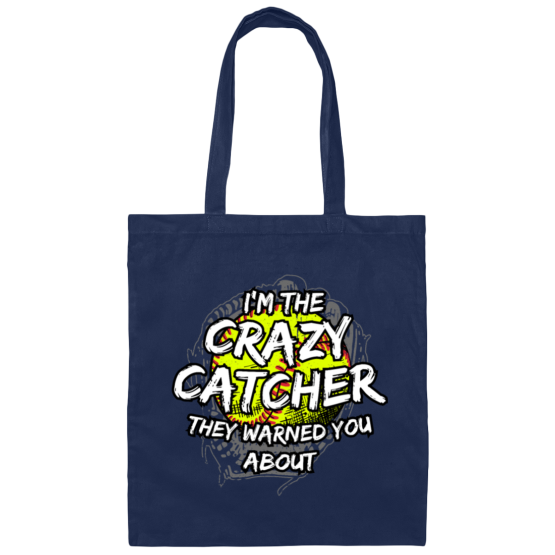 I Am The Crazy Catcher They Warned You About Canvas Tote Bag