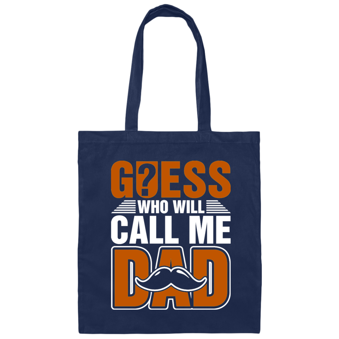 Guess Who Will Call Me Dad, I Am To Be A Dad, Gift For Love Daddy Canvas Tote Bag