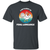 I Am Fluent In Fowl Language, Retro Chicken, Cute Chicken Unisex T-Shirt