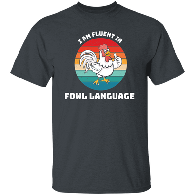 I Am Fluent In Fowl Language, Retro Chicken, Cute Chicken Unisex T-Shirt