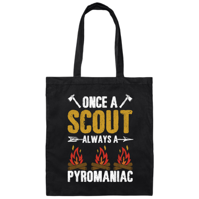 Once A Scout Always A Pyromaniac, Camping Lover, Campfire Gift Canvas Tote Bag