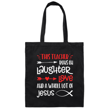 Christian Teacher, Runs On Laughter Love And A Whole Lot Of Jesus Canvas Tote Bag