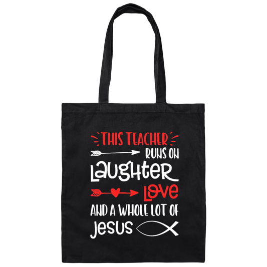 Christian Teacher, Runs On Laughter Love And A Whole Lot Of Jesus Canvas Tote Bag