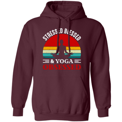 Stresses Blessed And Yoga Obsessed, Retro Yoga Pullover Hoodie