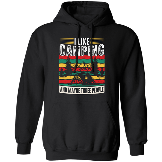 I Like Camping, And Maybe Three People, Retro Camping Pullover Hoodie