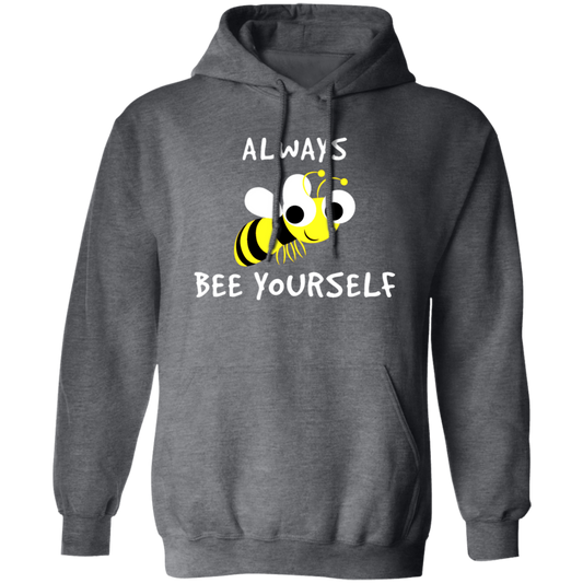 Be Yourself, Be Honest, Always Be Yourself, Bee Yourself, Love Yours Pullover Hoodie