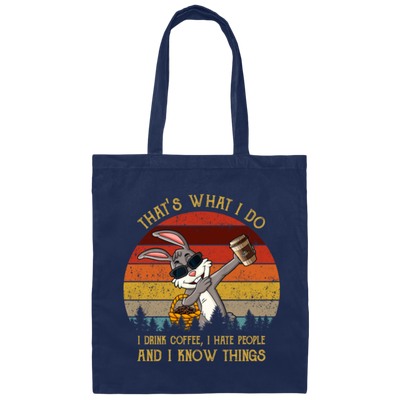 Cute Rabit, That's What I Do, I Drink Coffee, I Hate People, I Know Things Canvas Tote Bag