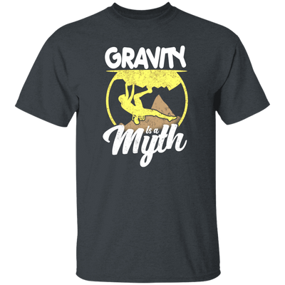 Climbing Lover, Mountaineering Gift, Bouldering, Gravity Is A Myth Unisex T-Shirt