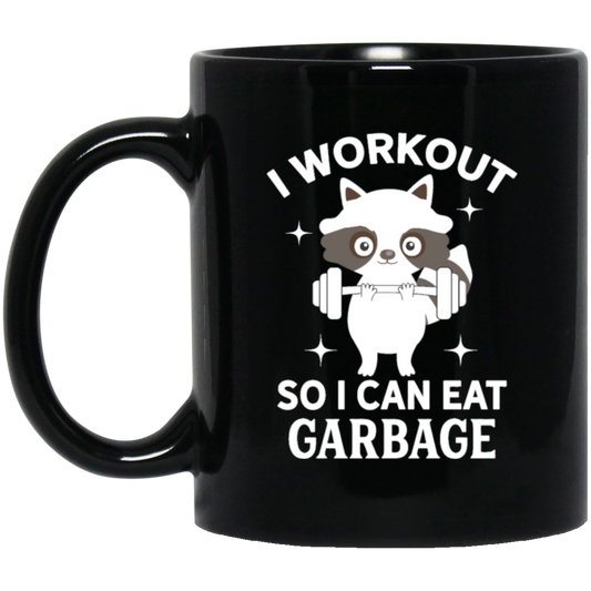 Funny Fitness Raccoon Workout, I Workout So I Can Eat Garbage Black Mug