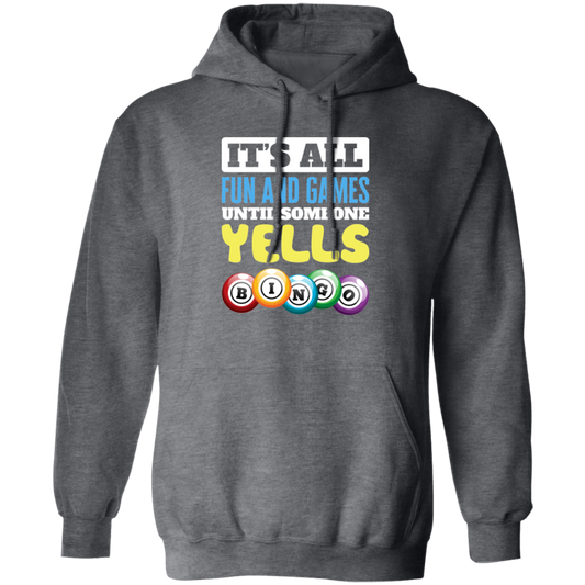 It's All Fun And Games, Until Someone Yells Bingo, Best Game Pullover Hoodie