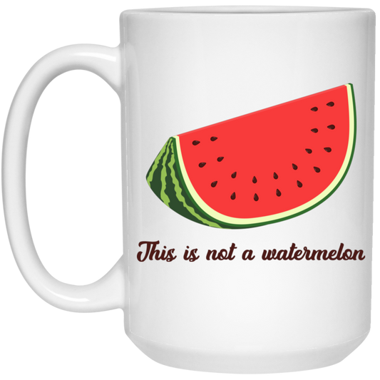 This Is Not A Watermelon, Watermelon Lover, Watermelon Quote White Mug
