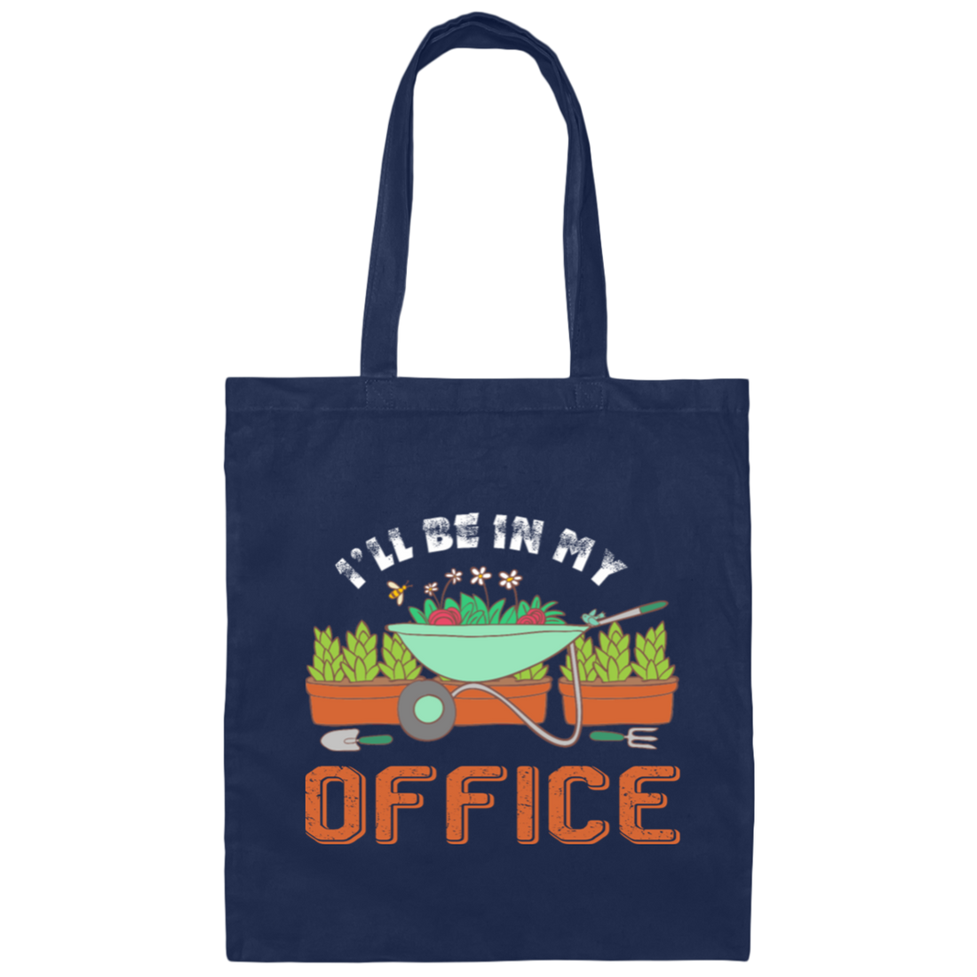 Garden Lover, Gardener Spring, Gardening Gift, I Will Be In My Office Canvas Tote Bag