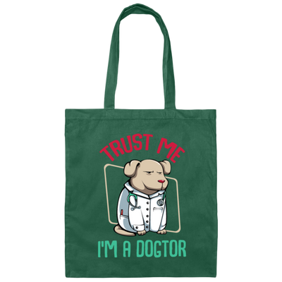 Trust Me Im A Dogtor Vet Veterinarian Dog Owner Canvas Tote Bag