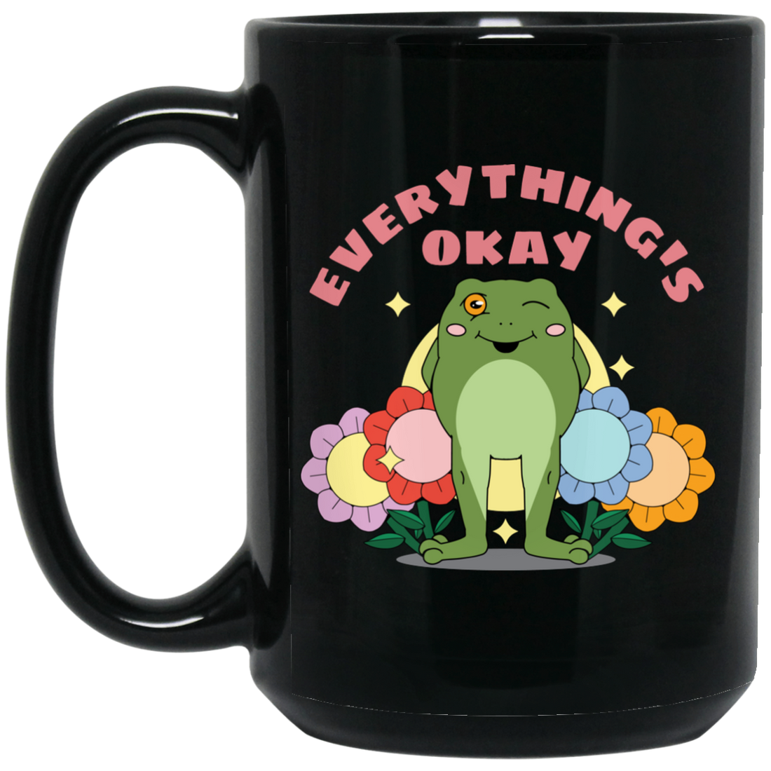 Everything's Okay, Things Will Be Good, Have A Good Day Black Mug