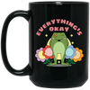 Everything's Okay, Things Will Be Good, Have A Good Day Black Mug