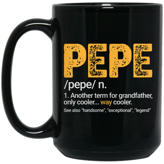 Pepe Gift, Pepe Definition, Another term for grandfather, Only Cooler Black Mug