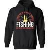 Fishing Angler, I Love More Than Fishing, But One Of Them Is Being A Dad Pullover Hoodie