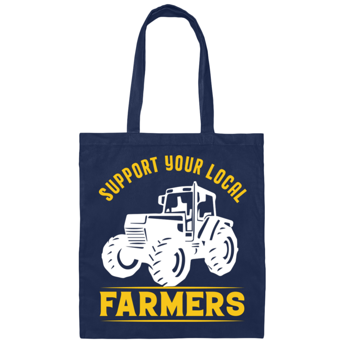 Support Your Local Farmers, Tractors, Truck Driver Canvas Tote Bag