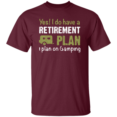 I Do Have A Retirement Plan, I Plan On Camping, Love To Camp, Best Camper Unisex T-Shirt