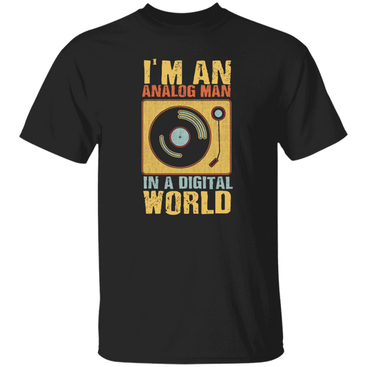 I Am An Analog Man, In A Digital World, Best Digital, Love Digital World Unisex T-Shirt