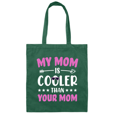 My Best Mom, My Mom Is Cooler Than Your Mom, Best Love Gift For Mother's Day Canvas Tote Bag