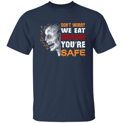 Don't Worry We Eat Brains, You're Safe, Horror Zombie Unisex T-Shirt