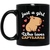 Just A Girl Who Loves Capybaras, Cute Funny Capybaras Black Mug