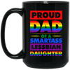 Proud Dad Of A Smartass Lesbian Daughter, LGBT Gift Black Mug