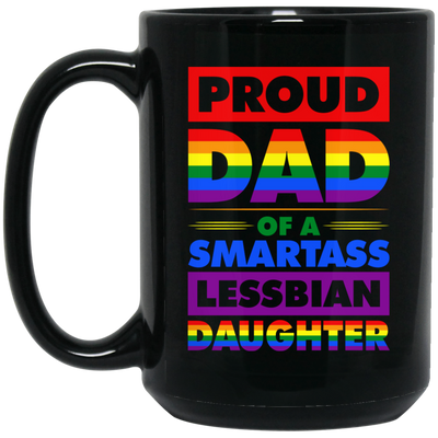 Proud Dad Of A Smartass Lesbian Daughter, LGBT Gift Black Mug