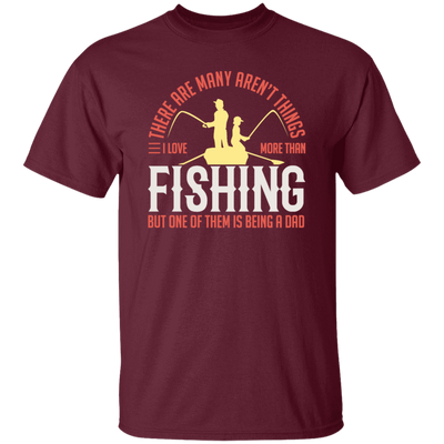 Fishing Angler, I Love More Than Fishing, But One Of Them Is Being A Dad Unisex T-Shirt