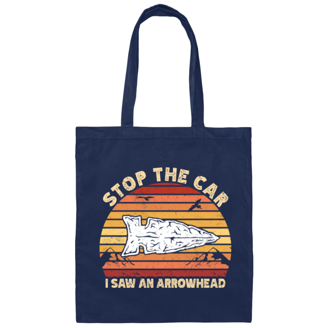 Stop The Car, I Saw An Arrowhead, Hunting Gift, Love To Hunt Retro Canvas Tote Bag