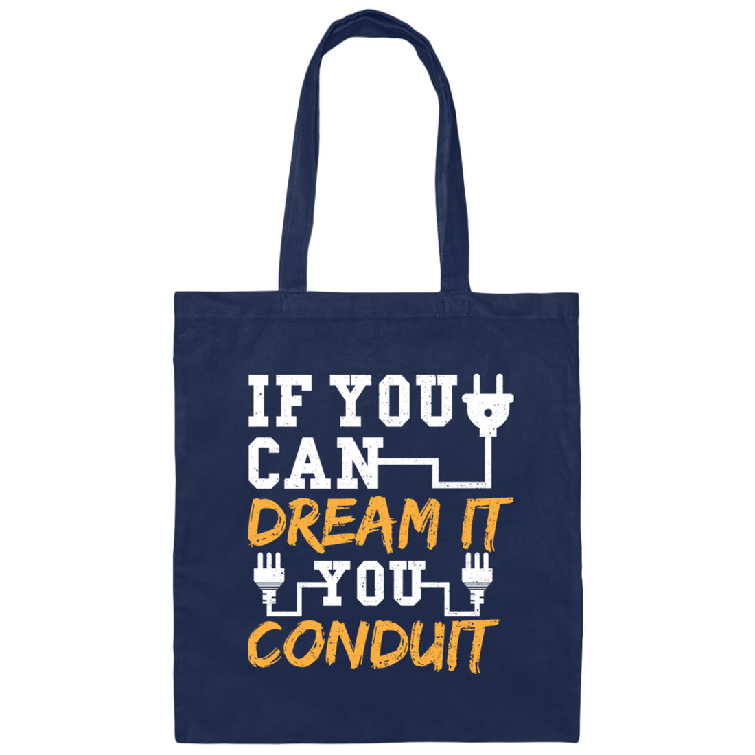 If You Can Dream It You Conduit - Electrician Canvas Tote Bag