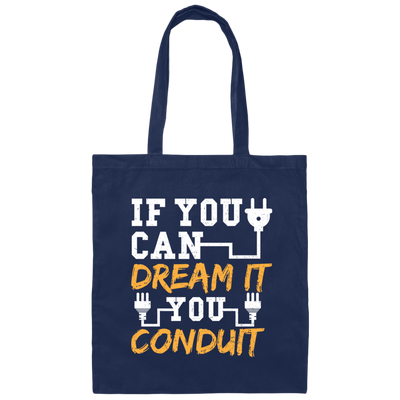 If You Can Dream It You Conduit - Electrician Canvas Tote Bag
