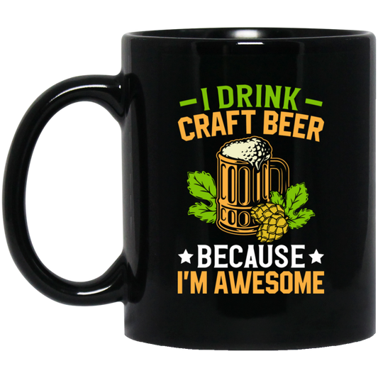 I Drink Craft Beer, Because I'm Awesome, Craft Beer Black Mug