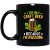 I Drink Craft Beer, Because I'm Awesome, Craft Beer Black Mug