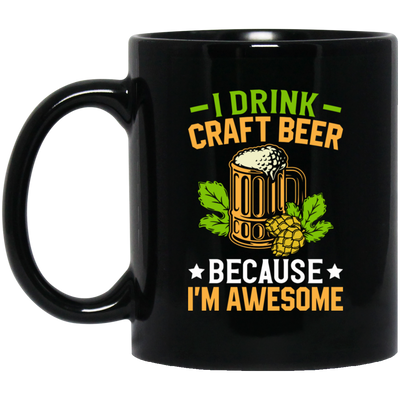 I Drink Craft Beer, Because I'm Awesome, Craft Beer Black Mug