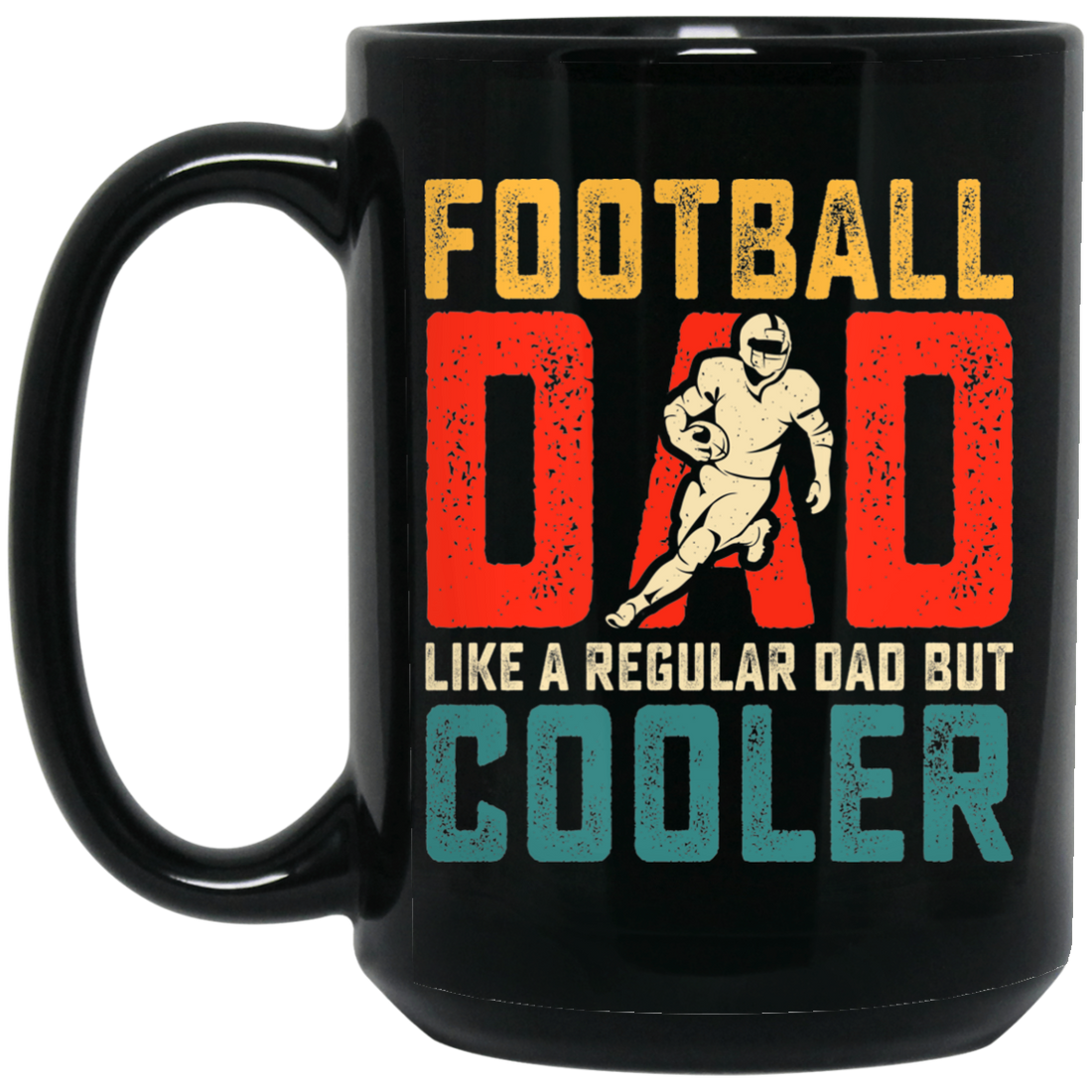 Football Dad, Like A Regular Dad, But Cooler, Cooler Dad Play Football Black Mug
