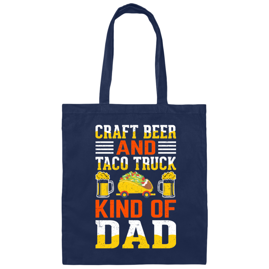 Craft Beer And Taco Truck, Kind Of Dad, Craft Beer Canvas Tote Bag
