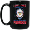 Sorry I Can't Hear You Over The Sound Of My Freedom, Eagle Head, American Black Mug