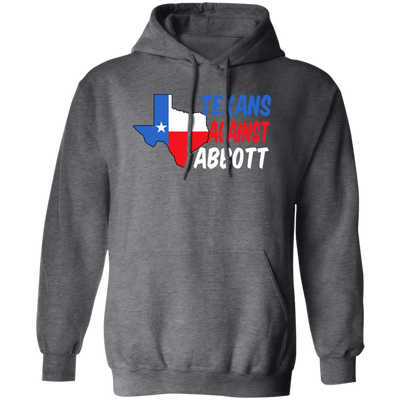 Texans Against Greg Abbott, Texas Love Gift, Gift For Texans Pullover Hoodie