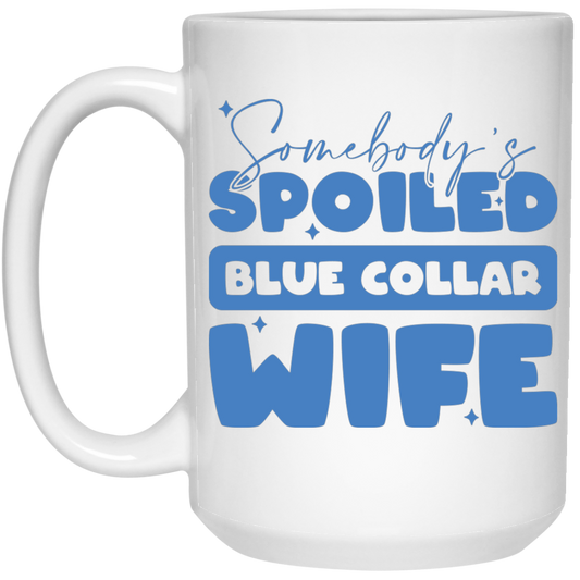Somebody's Spoiled Blue Collar Wife, Wife Blink White Mug