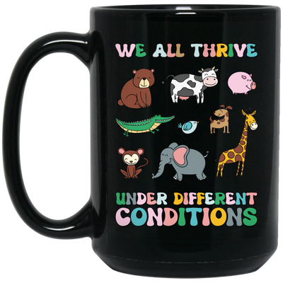 We All Thrive Under Different Conditions, Love Animals Black Mug