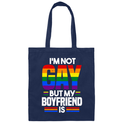 I'm Not Gay, But My Boyfriend Is, LGBT Pride's Day Gifts Canvas Tote Bag